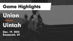 Union  vs Uintah  Game Highlights - Dec. 19, 2023