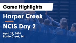 Harper Creek  vs NCIS Day 2 Game Highlights - April 28, 2024