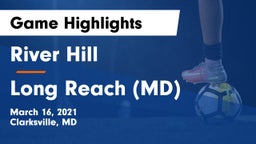 River Hill  vs Long Reach  (MD) Game Highlights - March 16, 2021