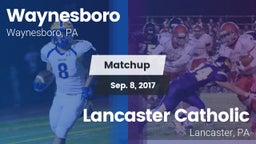 Matchup: Waynesboro High vs. Lancaster Catholic  2017