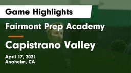 Fairmont Prep Academy vs Capistrano Valley  Game Highlights - April 17, 2021