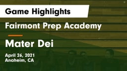 Fairmont Prep Academy vs Mater Dei  Game Highlights - April 26, 2021