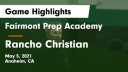 Fairmont Prep Academy vs Rancho Christian  Game Highlights - May 5, 2021