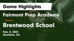 Fairmont Prep Academy vs Brentwood School Game Highlights - Feb. 8, 2023