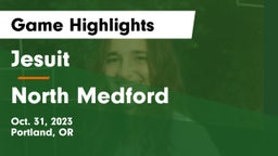 Jesuit  vs North Medford  Game Highlights - Oct. 31, 2023