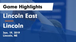 Lincoln East  vs Lincoln  Game Highlights - Jan. 19, 2019