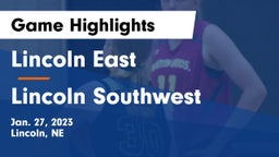 Lincoln East  vs Lincoln Southwest  Game Highlights - Jan. 27, 2023