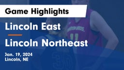 Lincoln East  vs Lincoln Northeast  Game Highlights - Jan. 19, 2024