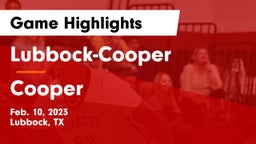 Lubbock-Cooper  vs Cooper  Game Highlights - Feb. 10, 2023