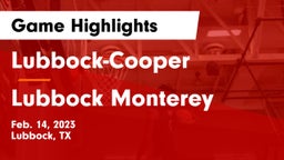 Lubbock-Cooper  vs Lubbock Monterey  Game Highlights - Feb. 14, 2023