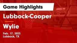 Lubbock-Cooper  vs Wylie  Game Highlights - Feb. 17, 2023