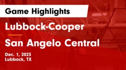 Lubbock-Cooper  vs San Angelo Central  Game Highlights - Dec. 1, 2023