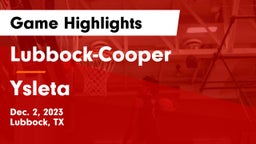 Lubbock-Cooper  vs Ysleta  Game Highlights - Dec. 2, 2023