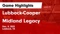 Lubbock-Cooper  vs Midland Legacy  Game Highlights - Dec. 8, 2023