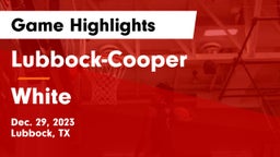 Lubbock-Cooper  vs White  Game Highlights - Dec. 29, 2023