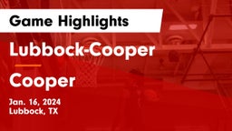 Lubbock-Cooper  vs Cooper  Game Highlights - Jan. 16, 2024