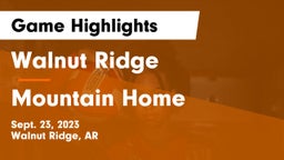 Walnut Ridge  vs Mountain Home Game Highlights - Sept. 23, 2023