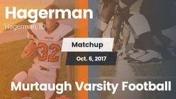 Matchup: Hagerman  vs. Murtaugh Varsity Football 2017