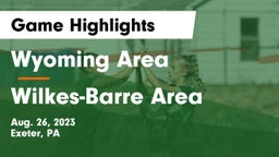 Wyoming Area  vs Wilkes-Barre Area  Game Highlights - Aug. 26, 2023