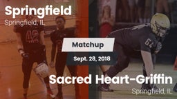 Matchup: Springfield High Sch vs. Sacred Heart-Griffin  2018