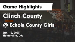 Clinch County  vs @ Echols County Girls Game Highlights - Jan. 10, 2023