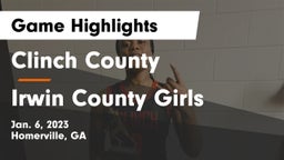 Clinch County  vs Irwin County Girls Game Highlights - Jan. 6, 2023