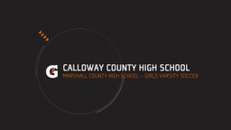 Marshall County girls soccer highlights Calloway County High School