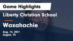 Liberty Christian School  vs Waxahachie  Game Highlights - Aug. 14, 2021