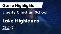 Liberty Christian School  vs Lake Highlands  Game Highlights - Aug. 13, 2022