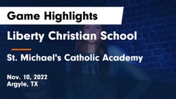 Liberty Christian School  vs St. Michael's Catholic Academy Game Highlights - Nov. 10, 2022