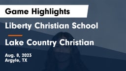 Liberty Christian School  vs Lake Country Christian  Game Highlights - Aug. 8, 2023