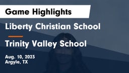 Liberty Christian School  vs Trinity Valley School Game Highlights - Aug. 10, 2023