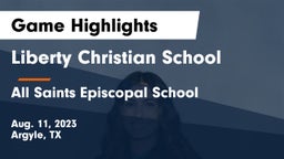 Liberty Christian School  vs All Saints Episcopal School Game Highlights - Aug. 11, 2023