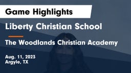 Liberty Christian School  vs The Woodlands Christian Academy Game Highlights - Aug. 11, 2023