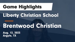 Liberty Christian School  vs Brentwood Christian  Game Highlights - Aug. 12, 2023