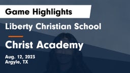 Liberty Christian School  vs Christ Academy Game Highlights - Aug. 12, 2023