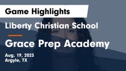 Liberty Christian School  vs Grace Prep Academy Game Highlights - Aug. 19, 2023