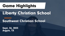 Liberty Christian School  vs Southwest Christian School Game Highlights - Sept. 26, 2023