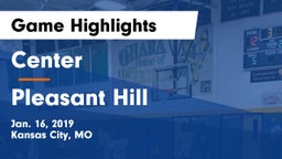 Center  vs Pleasant Hill  Game Highlights - Jan. 16, 2019