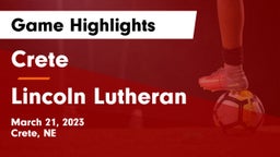 Crete  vs Lincoln Lutheran  Game Highlights - March 21, 2023