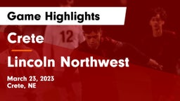 Crete  vs Lincoln Northwest Game Highlights - March 23, 2023