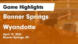 Bonner Springs  vs Wyandotte  Game Highlights - April 19, 2024