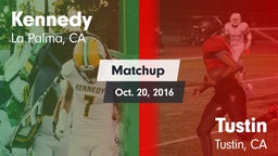 Matchup: Kennedy  vs. Tustin  2016