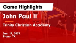 John Paul II  vs Trinity Christian Academy  Game Highlights - Jan. 17, 2023