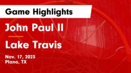 John Paul II  vs Lake Travis  Game Highlights - Nov. 17, 2023