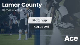 Matchup: Lamar County High vs. Ace  2018