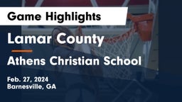 Lamar County  vs Athens Christian School Game Highlights - Feb. 27, 2024