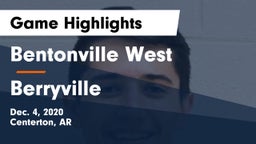 Bentonville West  vs Berryville  Game Highlights - Dec. 4, 2020