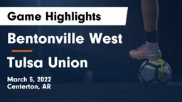 Bentonville West  vs Tulsa Union Game Highlights - March 5, 2022