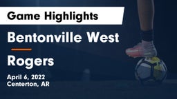 Bentonville West  vs Rogers  Game Highlights - April 6, 2022